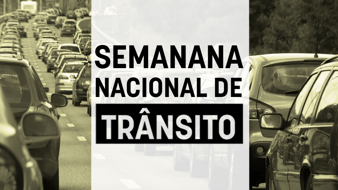 COMEÇA A SEMANA NACIONAL DE TRÂNSITO “MINHA ESCOLHA FAZ A DIFERENÇA NO TRÂNSITO”